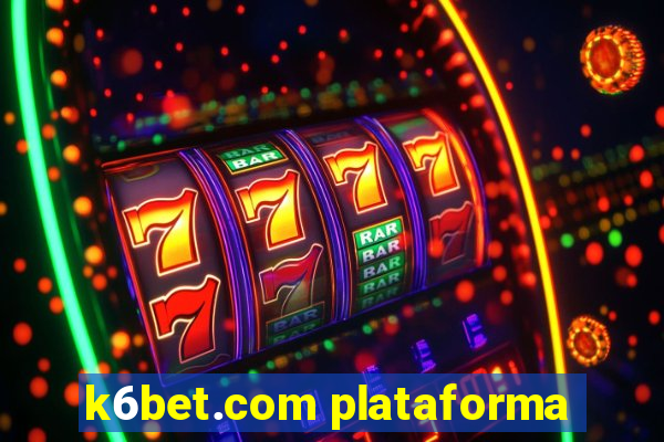 k6bet.com plataforma